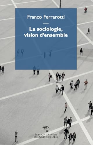 Beispielbild fr La sociologie, vision d?ensemble zum Verkauf von Gallix