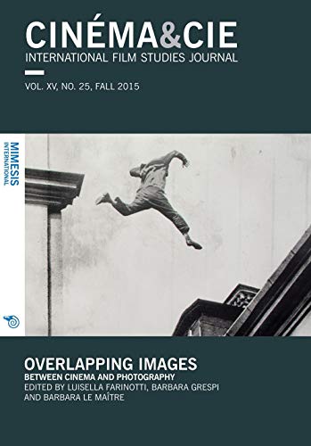 Beispielbild fr Cinema&cie. International Film Studies Journal: No. 25 Fall 2016 Overlapping Images: Between Cinema and Photography: Vol XV zum Verkauf von Revaluation Books