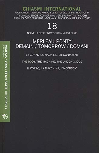 Stock image for Merleau-Ponty Demain / Tomorrow / Domani: Le Corps, La Machine, L'inconscient / The Body, The Machine, The Unconscious / Il Corpo, La Macchina, L'inconscio for sale by Revaluation Books