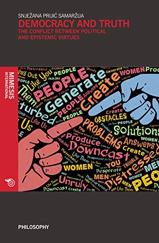 Imagen de archivo de DEMOCRACY AND TRUTH: IS THERE A CONFLICT BETWEEN POLITICAL AND EPISTEMIC VIRTUES a la venta por Books From California