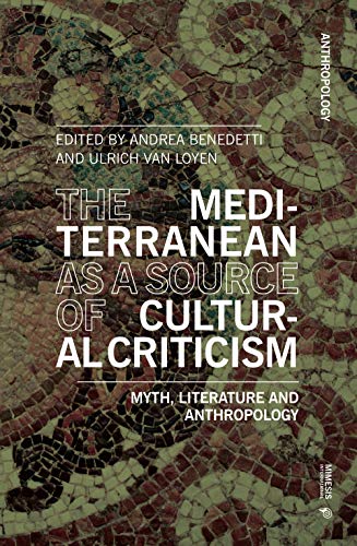 Imagen de archivo de The Mediterranean as a Source of Cultural Criticism.: Myth, Literature, Anthropology a la venta por Books From California