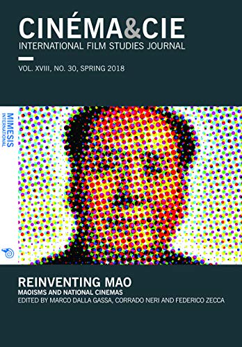 Imagen de archivo de CIN MA&CIE INTERNATIONAL FILM STUDIES JOURN ALvol. XVIII, no. 30, Spring 2018: Reinventing Mao: Maoisms and National Cinemas a la venta por Orbiting Books