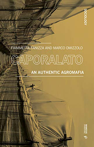 Stock image for Caporalato: An Authentic Agromafia (Sociology) for sale by Books From California