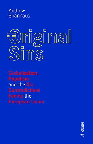 Imagen de archivo de Original Sins: Globalization, Populism, and the Six Contradictions Facing the European Union a la venta por Revaluation Books