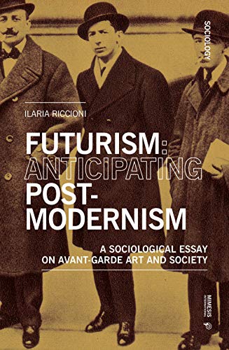 Beispielbild fr Futurism: Anticipating Postmodernism: A Sociological Essay on Avant-garde Art and Society (Sociology) zum Verkauf von Books From California