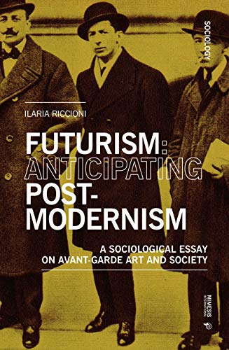 Stock image for Futurism: Anticipating Postmodernism: A Sociological Essay on Avant-garde Art and Society (Sociology) for sale by Books From California
