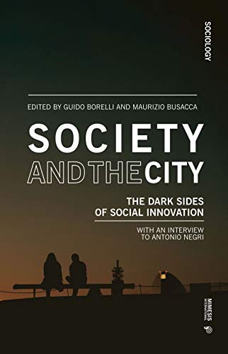 Imagen de archivo de Society and the City: The Dark Sides of Social Innovation (Sociology) a la venta por Books From California