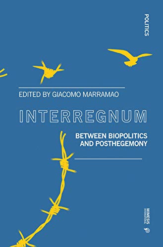 Beispielbild fr Interregnum: Between Biopolitics and Posthegemony zum Verkauf von Books From California