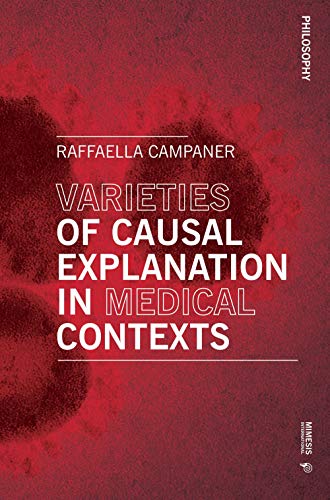 Beispielbild fr Varieties of Causal Explanation in Medical Contexts: Philosophy (Udine/Gorizia Conference Proceedings) zum Verkauf von Books From California