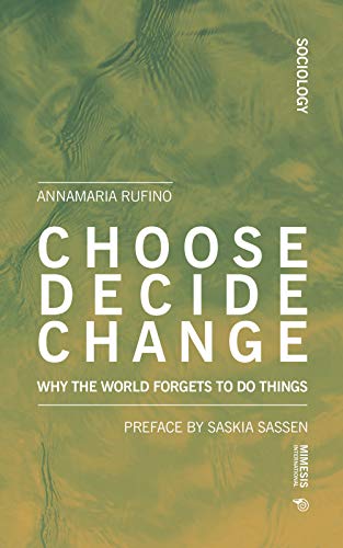 Stock image for Choose Decide Change: Why the World Forgets to Do Things for sale by Revaluation Books