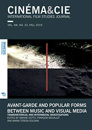 Imagen de archivo de Avant-garde and Popular Forms Between Music and Visual Media: Transhistorical and Intermedial Investigations (CIN MA&CIE: International Film Studies Journal) (Volume XIX, no. 33) a la venta por Books From California