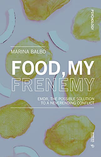 Imagen de archivo de Food, My Frienemy: EMDR, the possible solution to a neverending conflict (Psychology) a la venta por Books From California