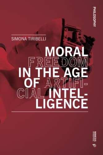 Imagen de archivo de Moral Freedom in the Age of Artificial Intelligence (Philosophy) a la venta por Monster Bookshop