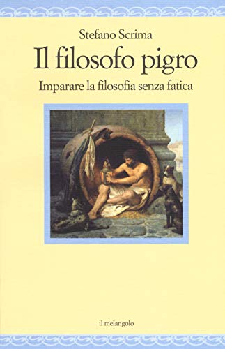 Stock image for Il filosofo pigro. Imparare la filosofia senza fatica for sale by medimops