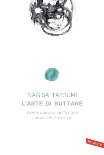 Stock image for L'arte di buttare. Come liberarsi delle cose senza sensi di colpa for sale by WorldofBooks