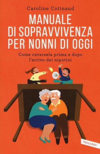 Beispielbild fr Manuale di sopravvivenza per nonni di oggi zum Verkauf von libreriauniversitaria.it