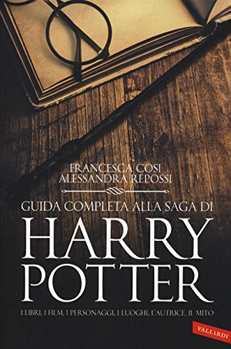 9788869870934: Guida completa alla saga di Harry Potter. I libri, i film, i personaggi, i luoghi, l'autrice, il mito