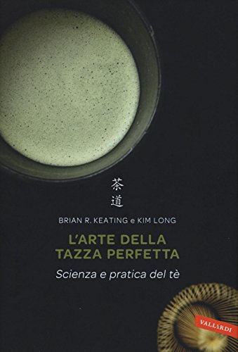 Stock image for L'arte della tazza perfetta. Scienza e pratica del t for sale by libreriauniversitaria.it