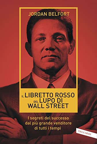 Beispielbild fr Il libretto rosso del lupo di Wall Street. I segreti del successo dal pi grande venditore di tutti i tempi zum Verkauf von medimops