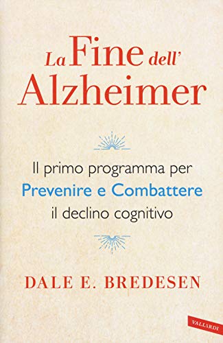 Imagen de archivo de La fine dell'Alzheimer. Il primo programma per prevenire e combattere il declino cognitivo a la venta por medimops