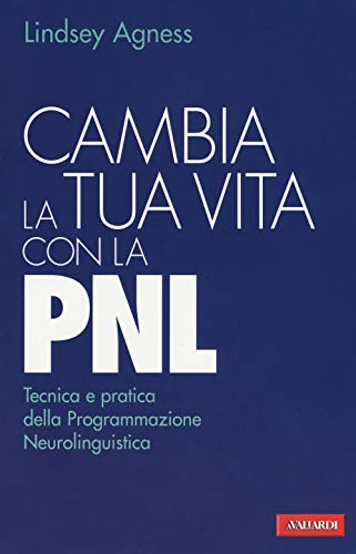 Stock image for Cambia la tua vita con la PNL. Tecnica e pratica della programmazione neurolinguistica for sale by Revaluation Books
