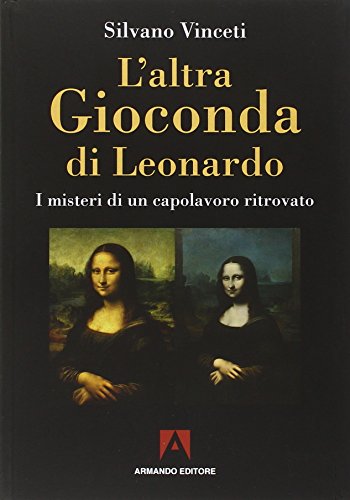 Stock image for L'altra Gioconda di Leonardo I misteri di un capolavoro ritrovato (Italian) for sale by Brook Bookstore On Demand