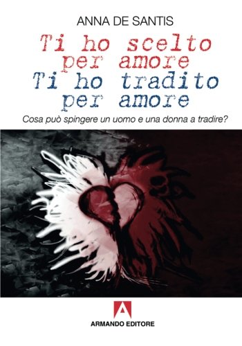 Beispielbild fr Ti ho scelto per amore ti ho tradito per amore (Italian Edition) zum Verkauf von Books Unplugged