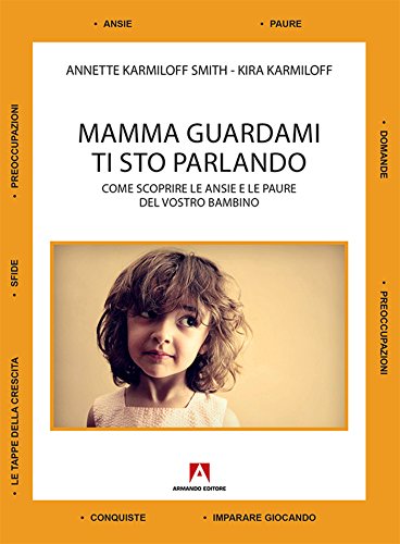 Stock image for Mamma guardami ti sto parlando. Come scoprire le ansie e le paure del vostro bambino for sale by libreriauniversitaria.it