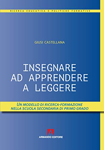 9788869927393: Insegnare ad apprendere a leggere. Un modello di ricerca-formazione nella scuola secondaria di primo grado