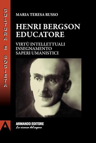 Stock image for Henri Bergson Educatore. Virt Intellettuali Insegnamento Saperi Umanistici for sale by libreriauniversitaria.it