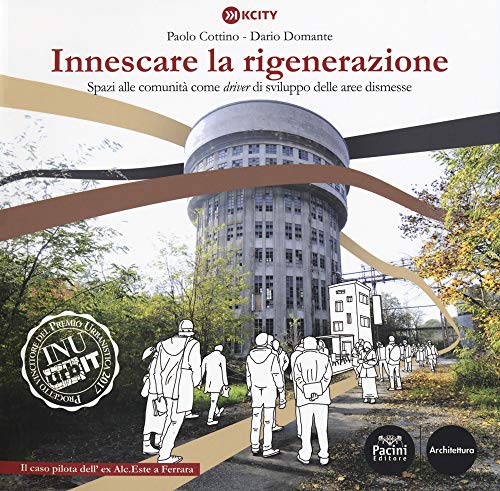 Stock image for Innescare la rigenerazione. Spazi alle comunit cp,e driver di sviluppo delle aree dismesse for sale by Brook Bookstore