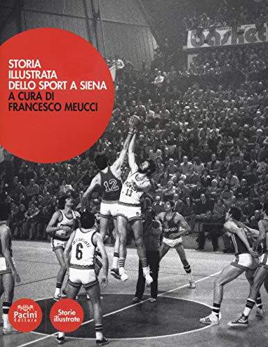 9788869953224: Storia illustrata dello sport a Siena. Ediz. illustrata