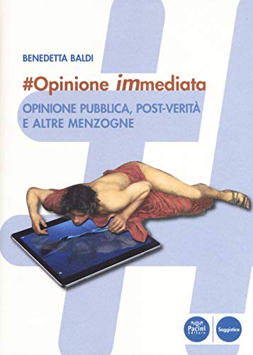 Beispielbild fr Baldi Benedetta - #Opinione Immediata. Opinione Pubblica, Post-Verita' E Altre Menzogne (1 BOOKS) zum Verkauf von Buchpark