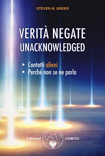 Beispielbild fr Verit negate. Unacknowledged. Contatti alieni, perch non se ne parla zum Verkauf von libreriauniversitaria.it