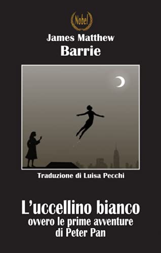 Stock image for L'uccellino bianco: ovvero le prime avventure di Peter Pan (Italian Edition) for sale by GF Books, Inc.