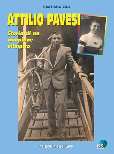 9788869990328: Attilio Pavesi. Storia di un campione olimpico (La biblioteca del Ciclismo)