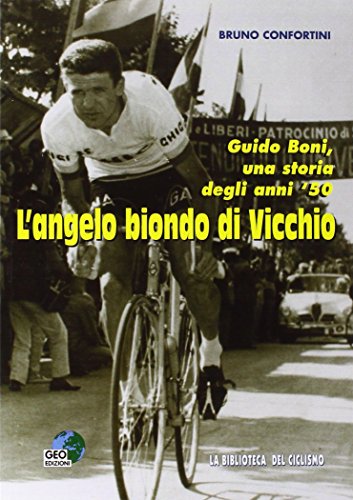 Beispielbild fr L'angelo biondo di Vicchio. Guido Boni, una storia degli anni '50 (ita) zum Verkauf von Brook Bookstore