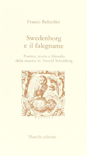 Swedenborg e il falegname: Poetica, teoria e filosofia della musica in Arnold SchoÌˆnberg (Italian Edition) (9788870001211) by Ballardini, Franco