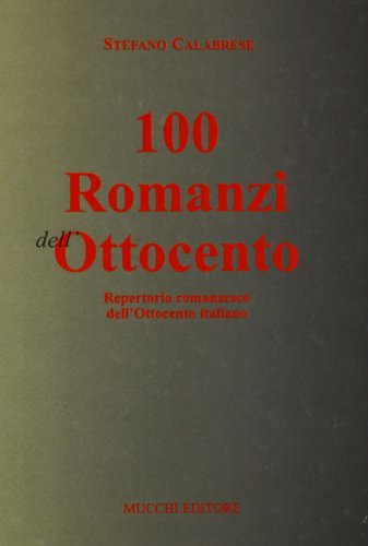 Cento romanzi dell'Ottocento: Repertorio romanzesco dell'Ottocento italiano (Italian Edition) (9788870002843) by Calabrese, Stefano