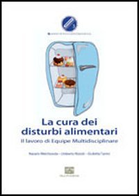 Imagen de archivo de La Cura Dei Disturbi Alimentari. Il Lavoro Di Equipe Multidisciplinare a la venta por medimops