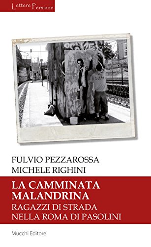 9788870006797: La camminata malandrina. Ragazzi di strada nella Roma di Pasolini (Lettere persiane)