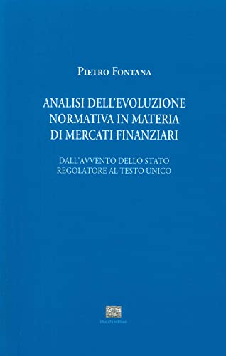 Beispielbild fr Analisi dell'evoluzione normativa in materia di mercati finanziari. Dall'avvento dello stato regolatore al testo unico zum Verkauf von Brook Bookstore