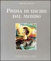 Beispielbild fr Prima Di Uscire Dal Mondo zum Verkauf von Il Salvalibro s.n.c. di Moscati Giovanni