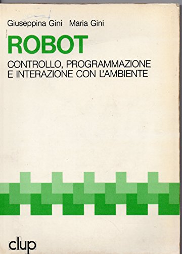 9788870055597: Robot: Controllo, programmazione, interazione con l'ambiente (Serie Informatica)