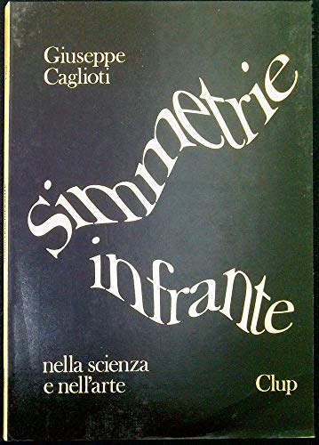 Simmetrie infrante nella scienza e nell'arte (Italian Edition) (9788870055771) by Caglioti, Giuseppe