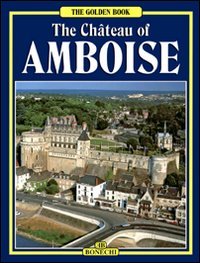 9788870092257: Il castello di Amboise. Ediz. inglese (Libro d'oro)
