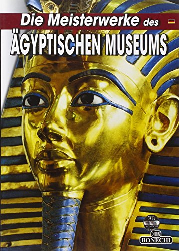 Die Meisterwerke des Ägyptischen Museums von Kairo