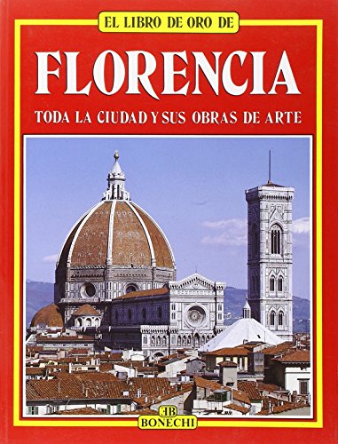 Imagen de archivo de FLORENCIA,EL LIBRO DE ORO,GU�A TUR�STICA E HIST�RICA EDICI�N EN ESPA�OL-MAGN�FICAS E IMPRESIONANTES ILUSTRACIONES FOTOGR�FICAS a la venta por Wonder Book