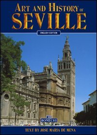 Imagen de archivo de Art and History of Seville. [Bonechi Art and History Series]. a la venta por WorldofBooks