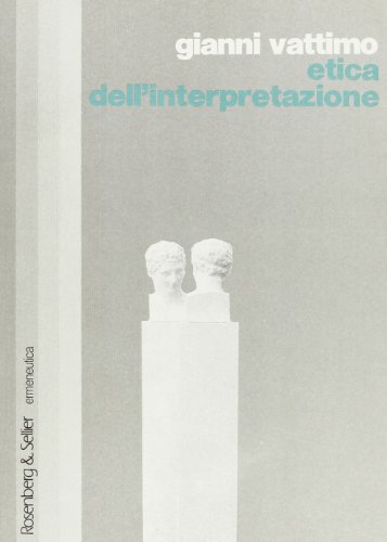 Etica dell'interpretazione (Ermeneutica) (Italian Edition) (9788870113686) by Gianni Vattimo